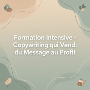 Formation Intensive - Copywriting qui Vend: du Message au Profit