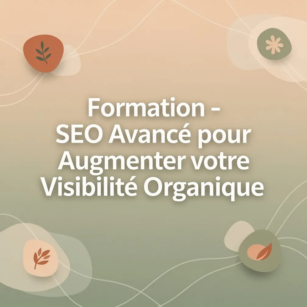 Formation - SEO Avancé pour Augmenter votre Visibilité Organique