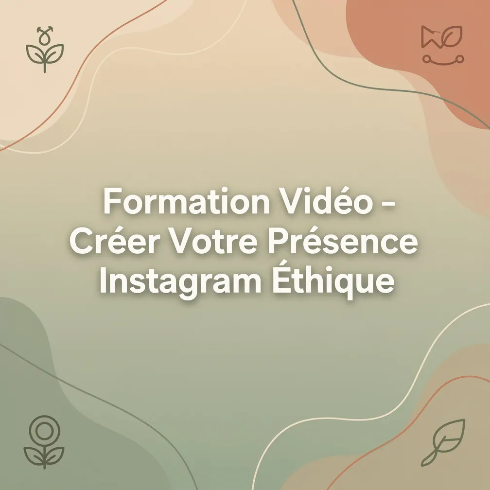 Formation Vidéo - Créer Votre Présence Instagram Éthique