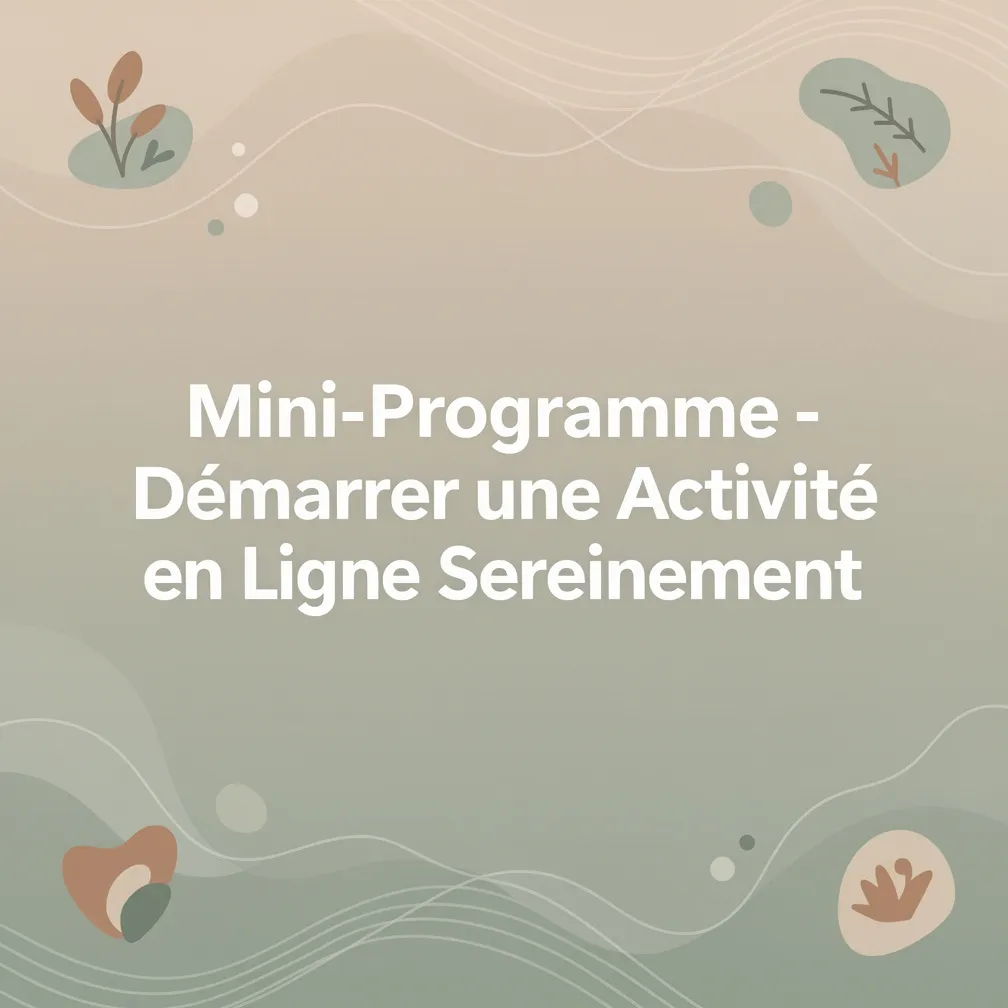 Mini-Programme - Démarrer une Activité en Ligne Sereinement